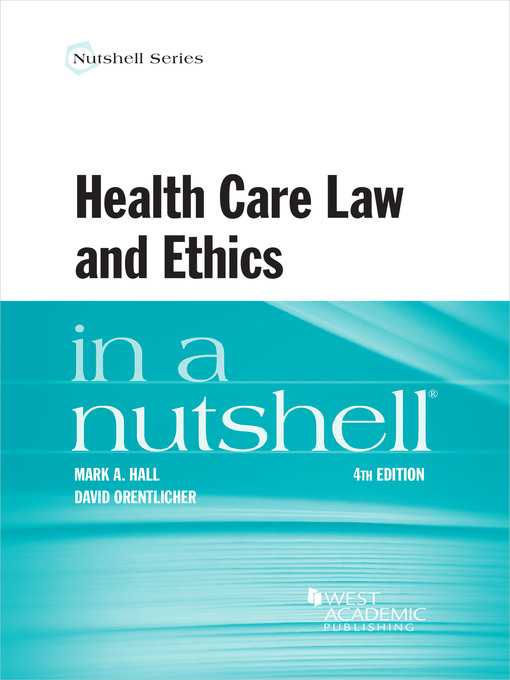 Title details for Health Care Law and Ethics in a Nutshell by Mark A. Hall - Available